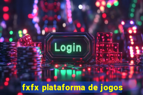 fxfx plataforma de jogos